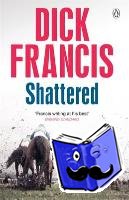 Francis, Dick - Shattered