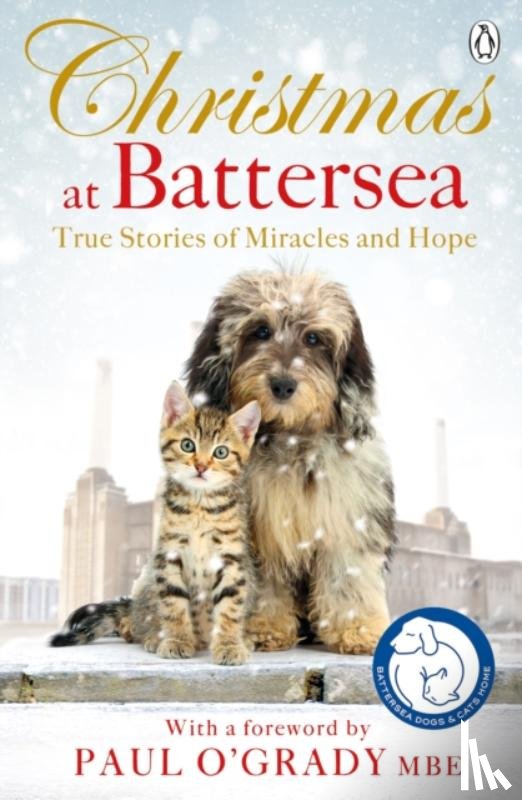 Battersea Dogs & Cats Home - Christmas at Battersea: True Stories of Miracles and Hope