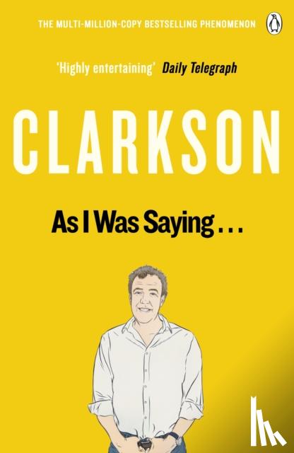 Clarkson, Jeremy - Clarkson, J: As I Was Saying . . .