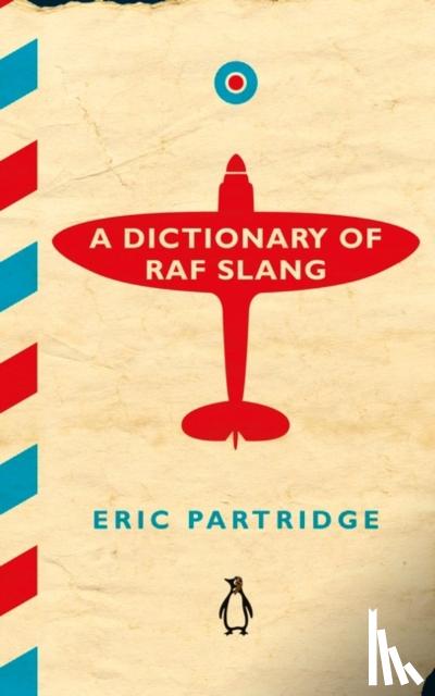 Partridge, Eric - A Dictionary of RAF Slang
