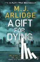 Arlidge, M. J. - A Gift for Dying
