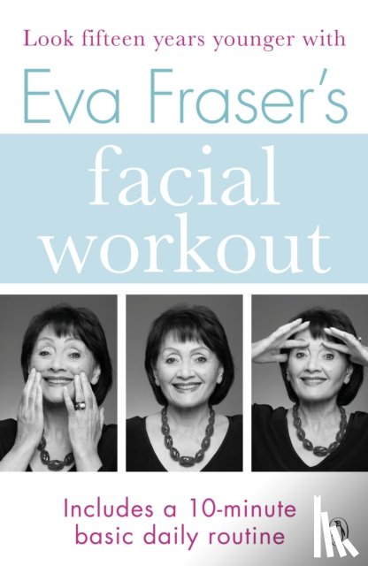 Fraser, Eva - Eva Fraser's Facial Workout