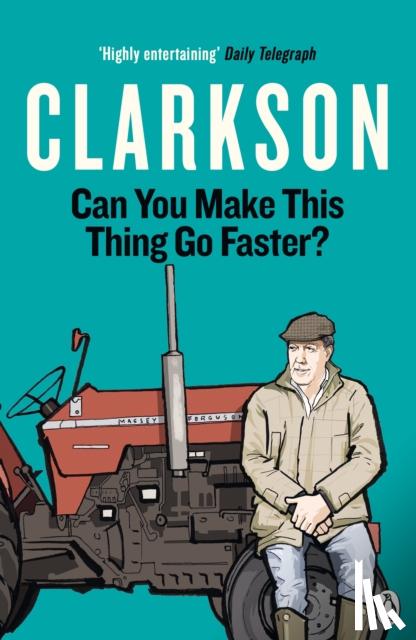 Clarkson, Jeremy - Can You Make This Thing Go Faster?