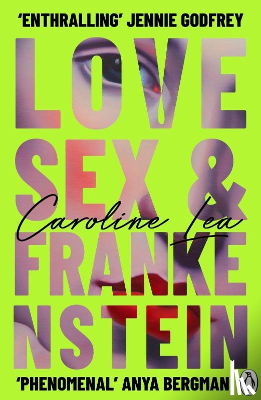 Lea, Caroline - Love, Sex & Frankenstein