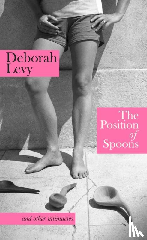 Levy, Deborah - The Position of Spoons