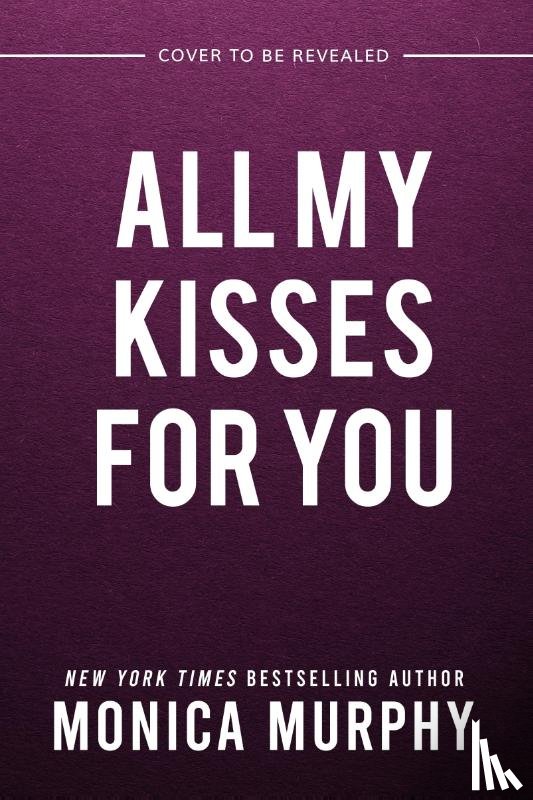 Murphy, Monica - All My Kisses for You