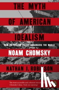 Chomsky, Noam, Robinson, Nathan J. - The Myth of American Idealism