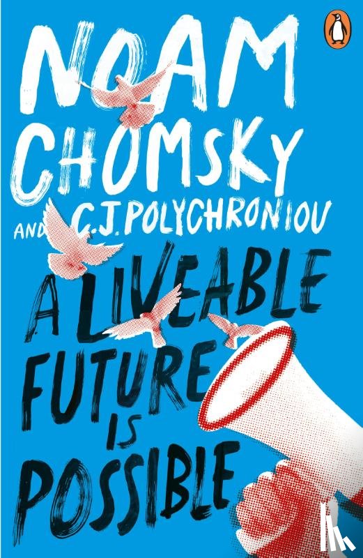 Chomsky, Noam, Polychroniou, C. J. - A Liveable Future is Possible