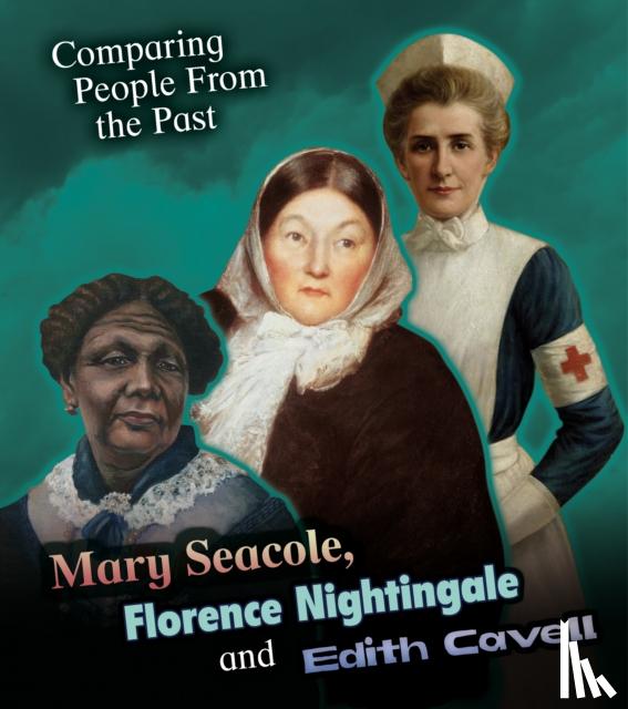 Hunter, Nick - Mary Seacole, Florence Nightingale and Edith Cavell