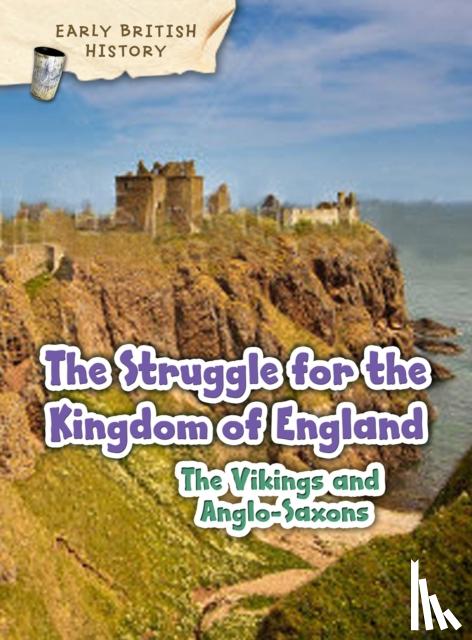 Throp, Claire - The Viking and Anglo-Saxon Struggle for England