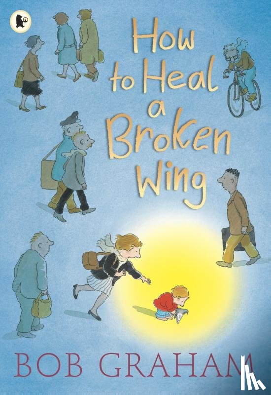 Graham, Bob - How to Heal a Broken Wing