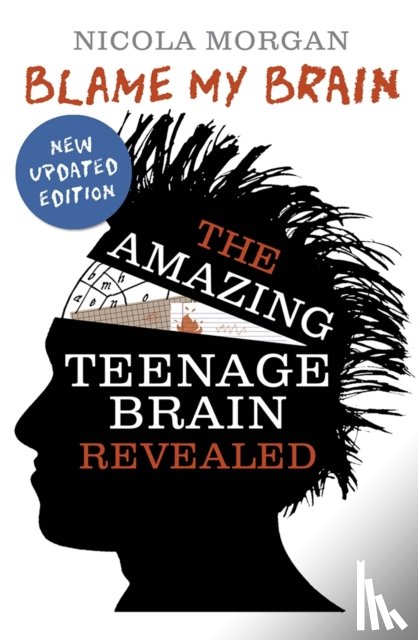 Morgan, Nicola - Blame My Brain: the Amazing Teenage Brain Revealed (2023 updated edition)