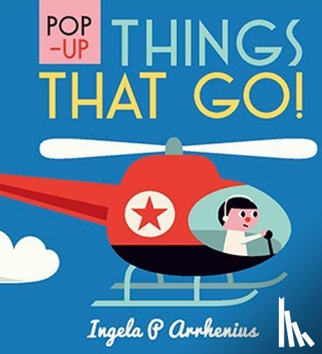 Arrhenius, Ingela P. - Pop-up Things That Go!