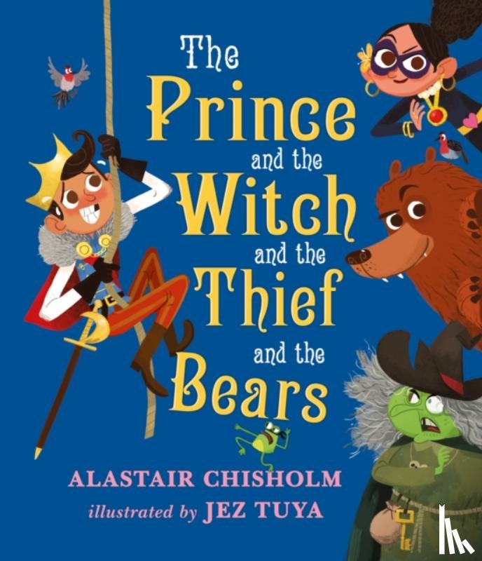 Chisholm, Alastair - The Prince and the Witch and the Thief and the Bears