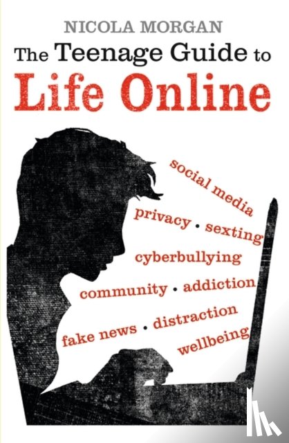 Morgan, Nicola - The Teenage Guide to Life Online