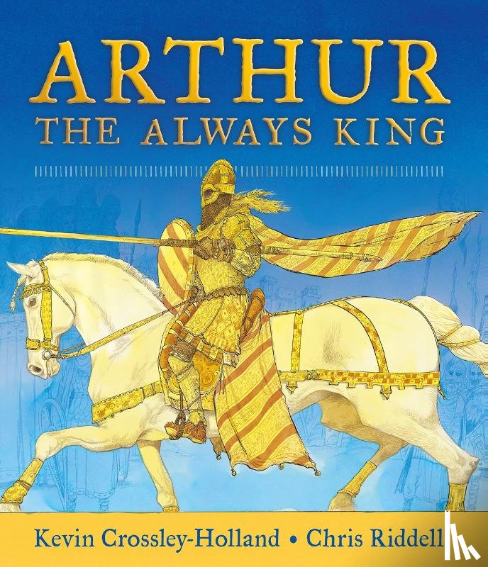 Crossley-Holland, Kevin - Arthur: The Always King