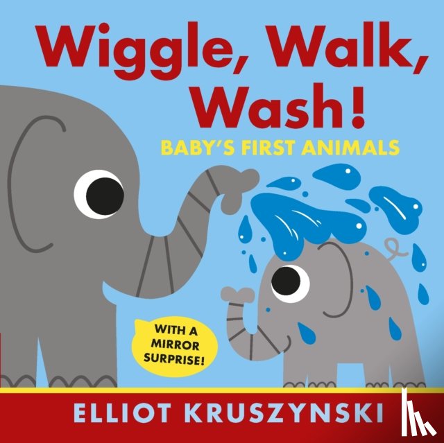 Kruszynski, Elliot - Wiggle, Walk, Wash! Baby's First Animals