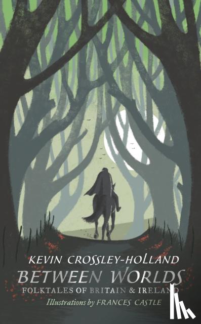Crossley-Holland, Kevin - Between Worlds: Folktales of Britain & Ireland