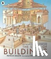 Dillon, Patrick - The Story of Buildings: Fifteen Stunning Cross-sections from the Pyramids to the Sydney Opera House