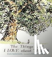 Butterworth, Chris - The Things That I LOVE about TREES