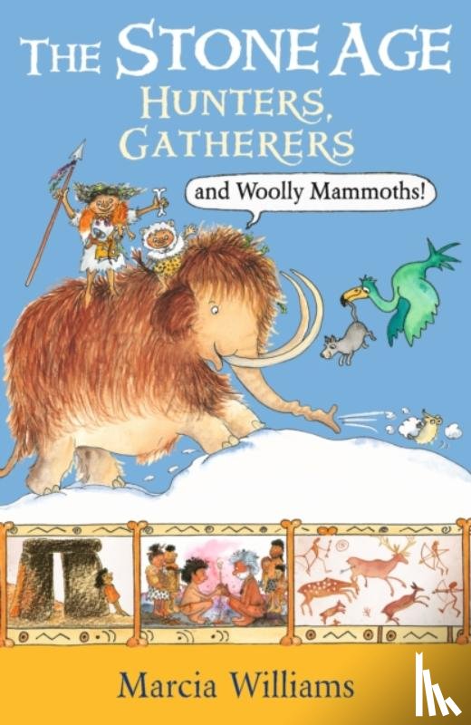 Williams, Marcia - The Stone Age: Hunters, Gatherers and Woolly Mammoths
