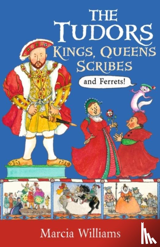 Williams, Marcia - The Tudors: Kings, Queens, Scribes and Ferrets!