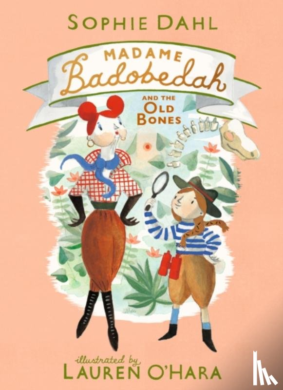 Dahl, Sophie - Madame Badobedah and the Old Bones