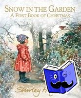 Hughes, Shirley - Snow in the Garden: A First Book of Christmas