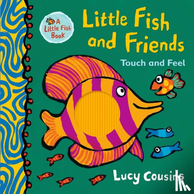 Cousins, Lucy - Little Fish and Friends: Touch and Feel