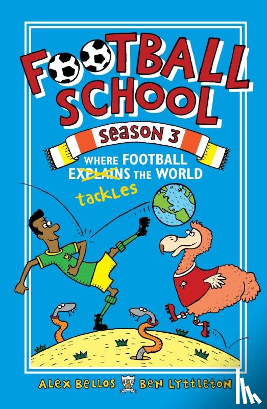 Bellos, Alex, Lyttleton, Ben - Football School Season 3: Where Football Explains the World