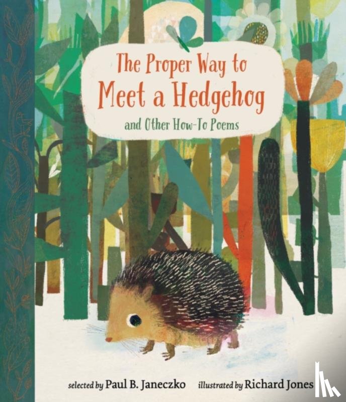 Janeczko, Paul B. - The Proper Way to Meet a Hedgehog and Other How-To Poems