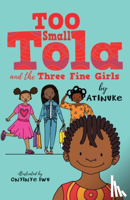Atinuke - Too Small Tola and the Three Fine Girls