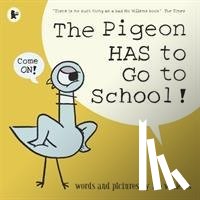 Willems, Mo - The Pigeon HAS to Go to School!