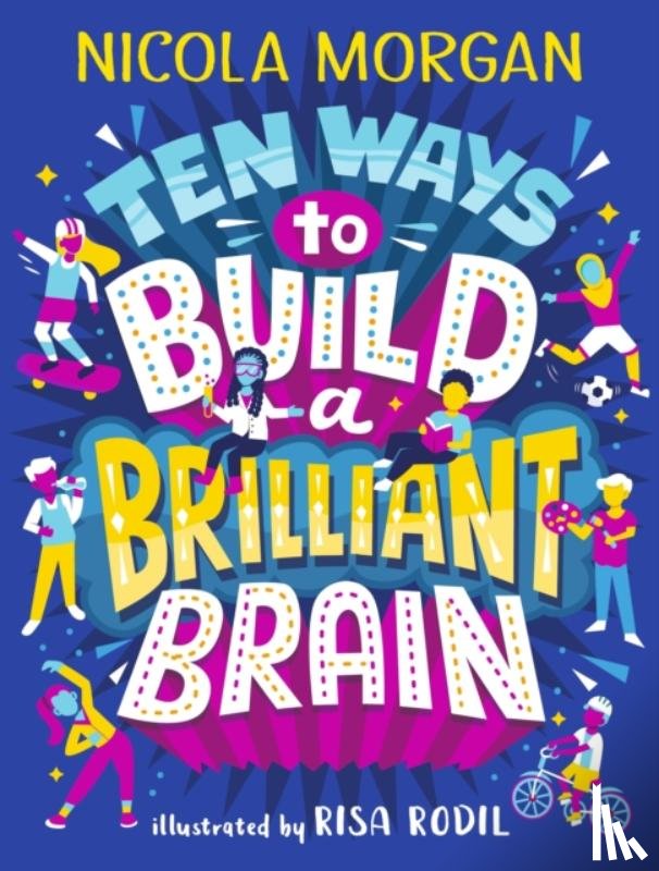 Morgan, Nicola - Ten Ways to Build a Brilliant Brain