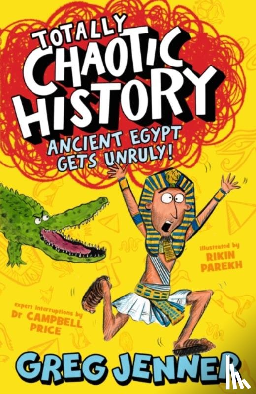 Jenner, Greg, Price, Campbell - Totally Chaotic History: Ancient Egypt Gets Unruly!