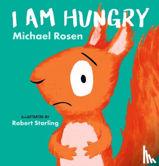 Rosen, Michael - I Am Hungry