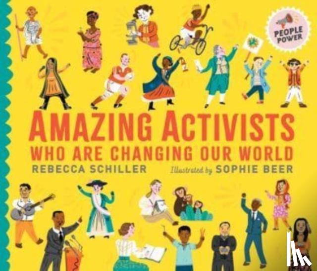 Schiller, Rebecca - Amazing Activists Who Are Changing Our World