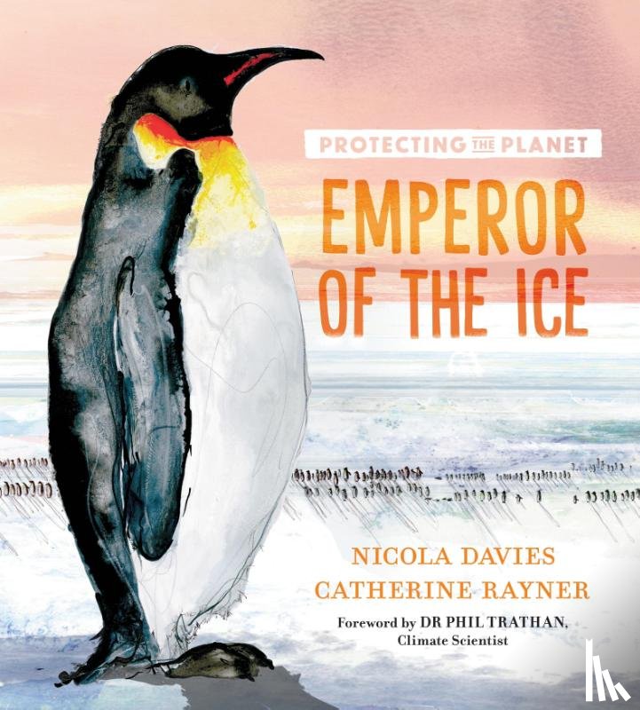 Davies, Nicola - Protecting the Planet: Emperor of the Ice