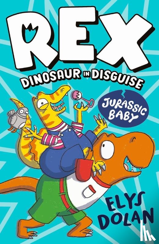 Dolan, Elys - Rex Dinosaur in Disguise: Jurassic Baby