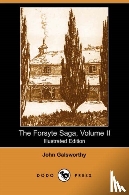 Galsworthy, Sir John - The Forsyte Saga, Volume II (Illustrated Edition) (Dodo Press)
