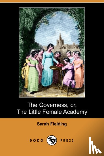 Fielding, Sarah - The Governess, Or, the Little Female Academy (Dodo Press)