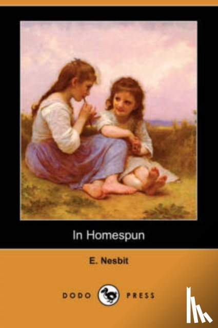 Nesbit, Edith, Nesbit, E - In Homespun (Dodo Press)