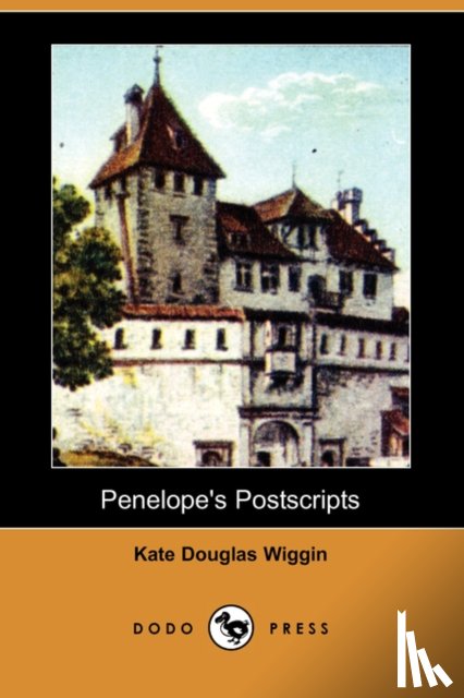 Wiggin, Kate Douglas - Penelope's Postscripts (Dodo Press)