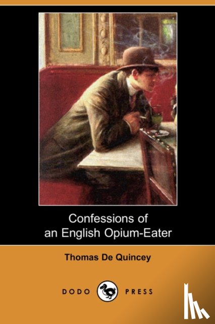 de Quincey, Thomas - Confessions of an English Opium-Eater (Dodo Press)