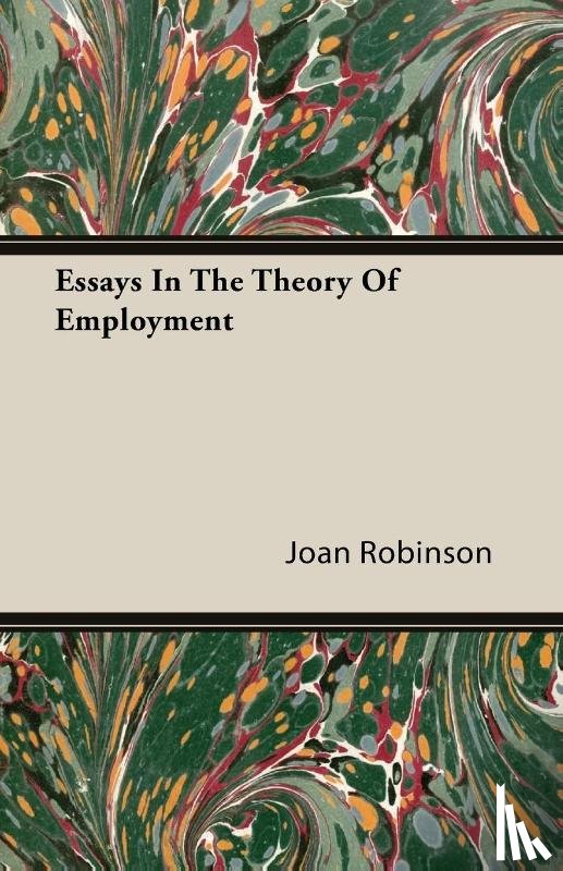 Robinson, Joan - Essays In The Theory Of Employment