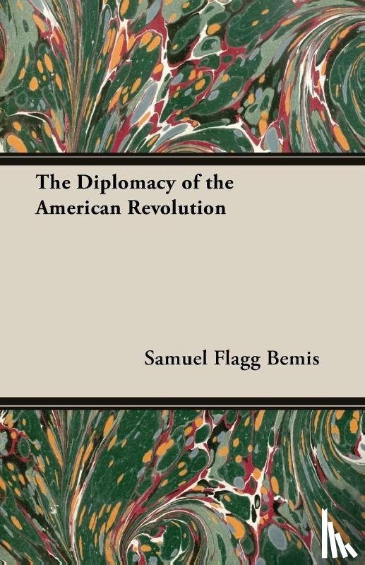 Bemis, Samuel Flagg - The Diplomacy Of The American Revolution