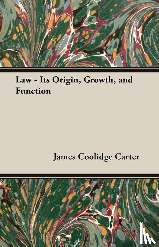 Carter, James Coolidge - Law - Its Origin, Growth, And Function