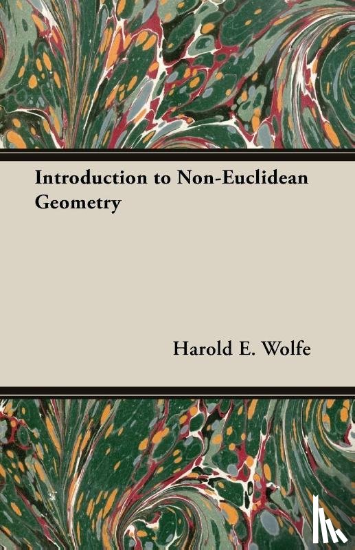 Wolfe, Harold E. - Introduction To Non-Euclidean Geometry