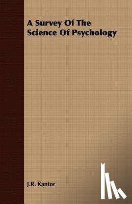 Kantor, J. R. - A Survey Of The Science Of Psychology