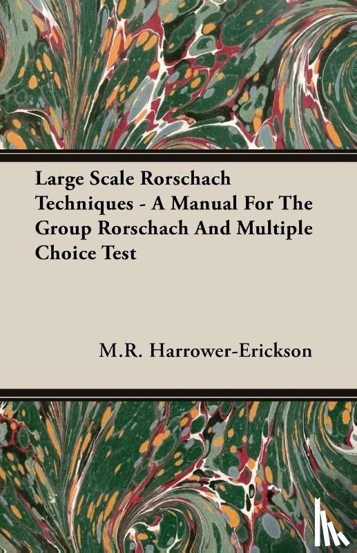 Harrower-Erickson, M.R. - Large Scale Rorschach Techniques - A Manual For The Group Rorschach And Multiple Choice Test